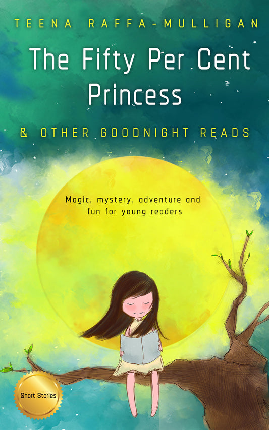 The 50% Princess & Other Goodnight Reads, by Teena Raffa-Mulligan