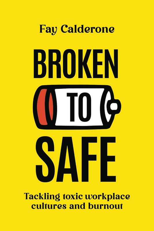 Broken to Safe, by Fay Calderone