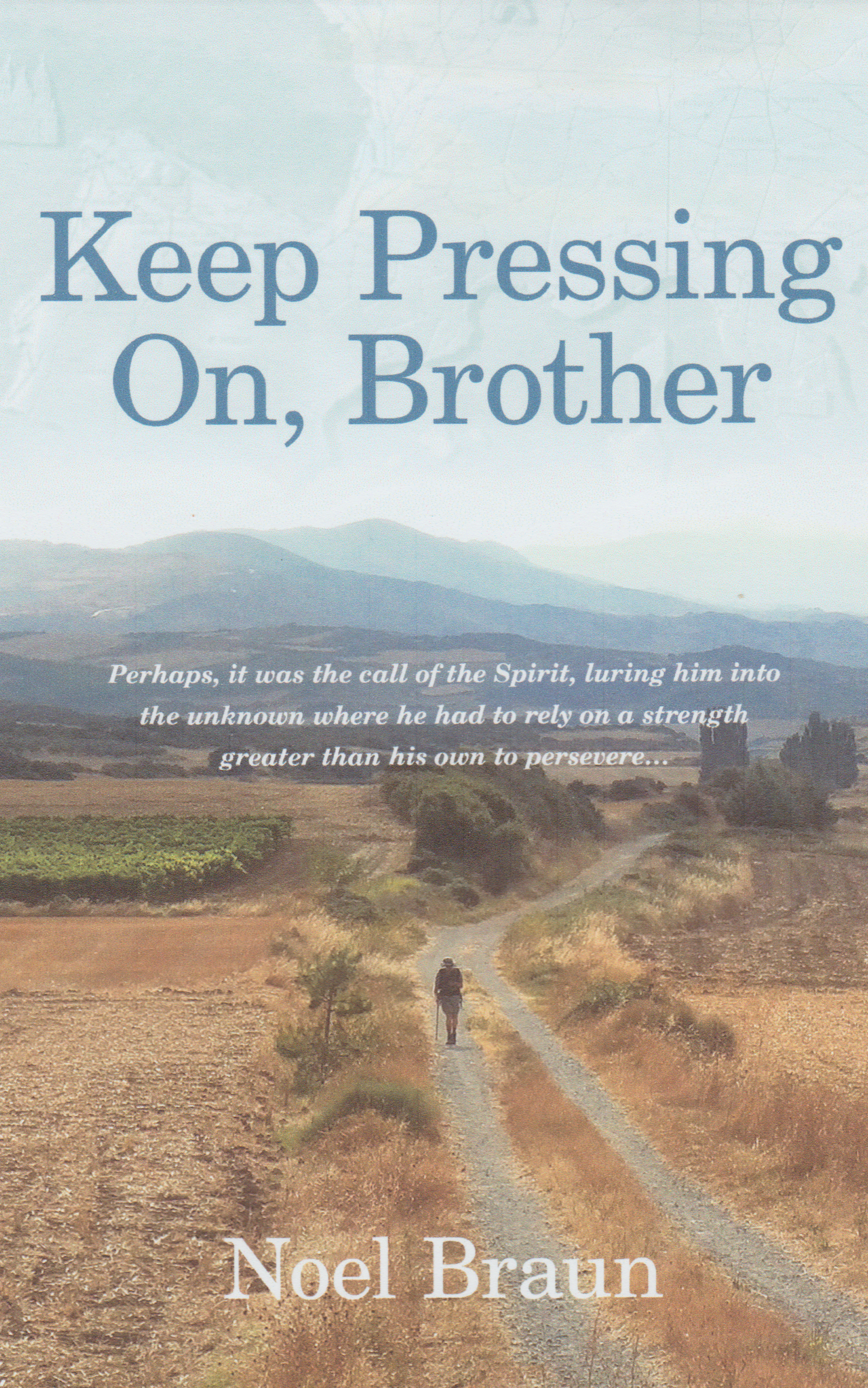 Keep Pressing on, Brother, by Noel Braun