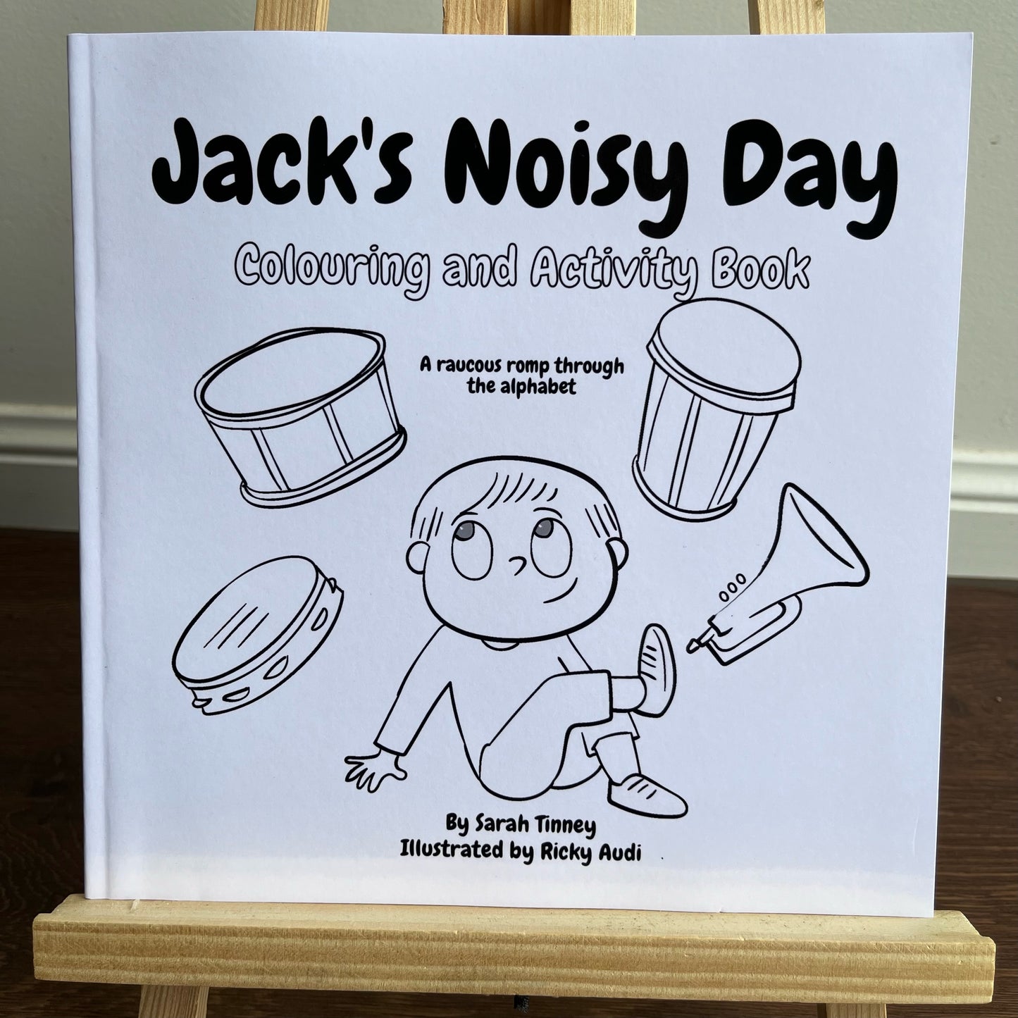 Jack’s Noisy Day: A raucous romp through the alphabet, by Sarah Tinney